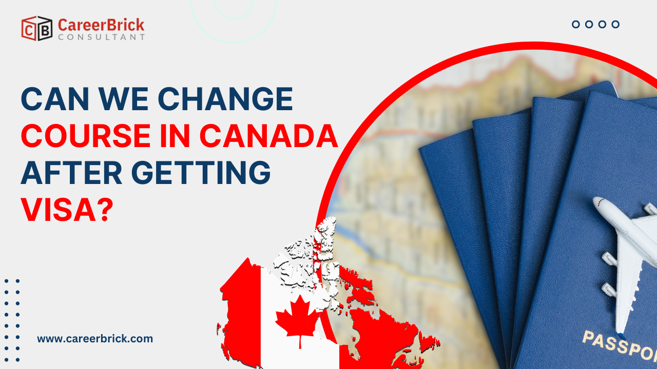 Can We Change Course in Canada after Getting Visa?