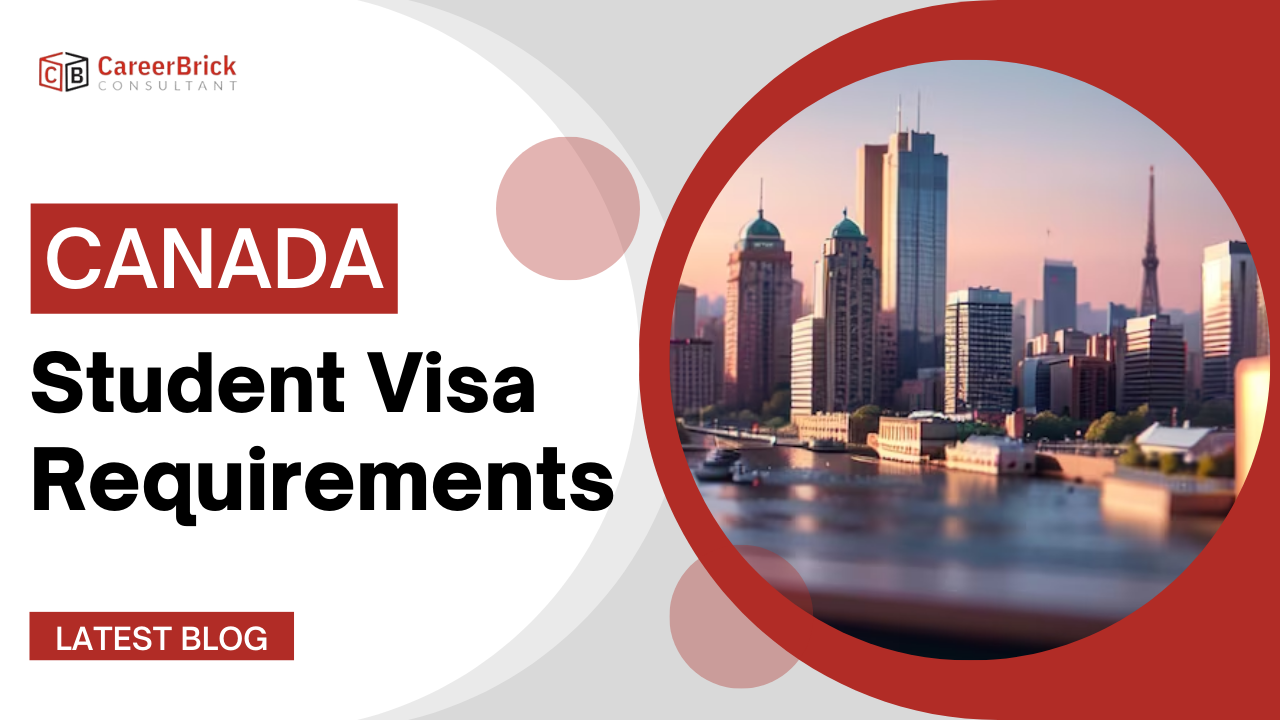 A Guide to understand the Canada Student Visa Requirements
