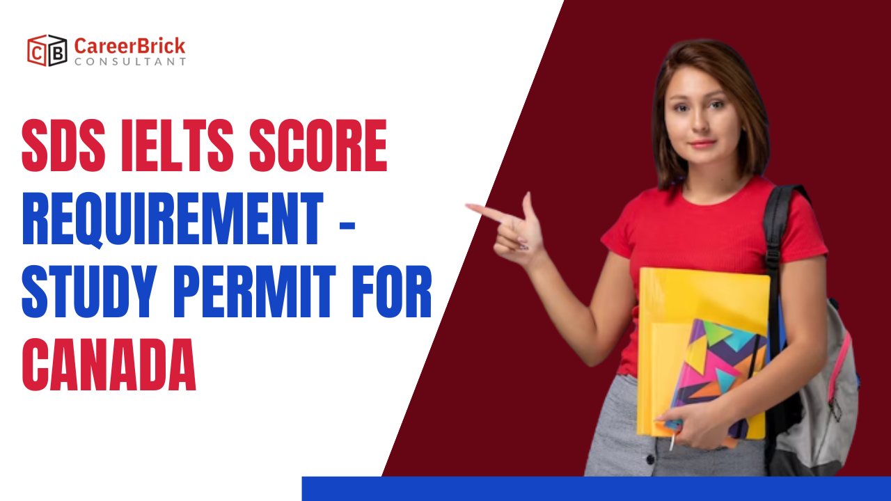 SDS IELTS Score Requirements | Canada's SDS no longer requires 6 IELTS bands in Individual Sections