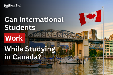 Can International Students work while studying in Canada?