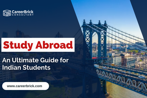 STUDY ABROAD – An Ultimate Guide for Indian students