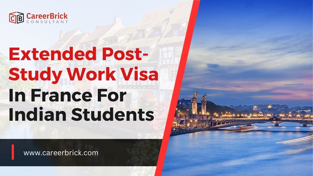 Extended Post-study Work Visa in France for Indian Students!