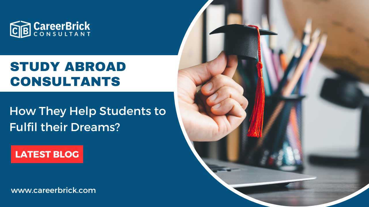How Study Abroad Consultants help Students to fulfill their Dreams?