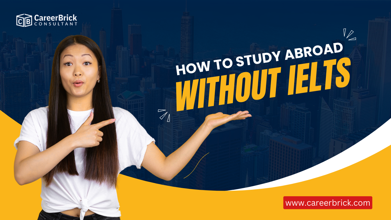 HOW TO STUDY ABROAD WITHOUT IELTS 