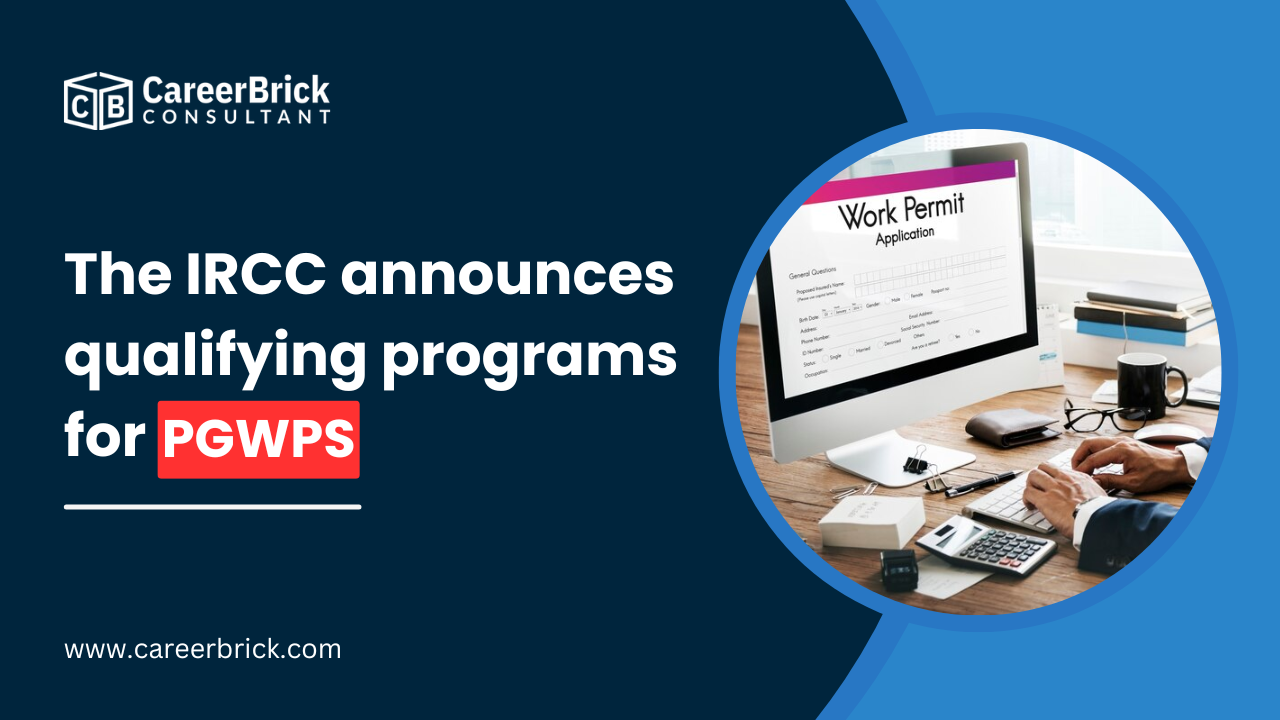 The IRCC announces qualifying programs for PGWPs