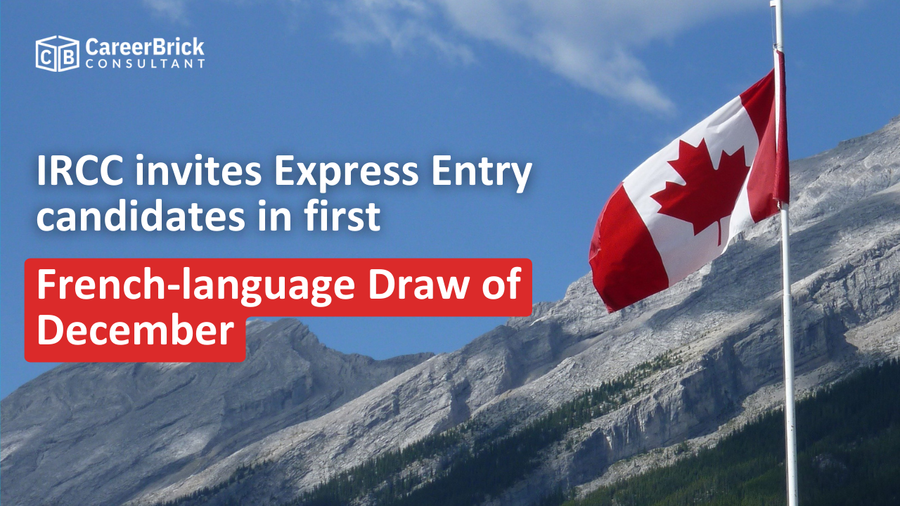 IRCC invites Express Entry candidates in first French-language draw of December