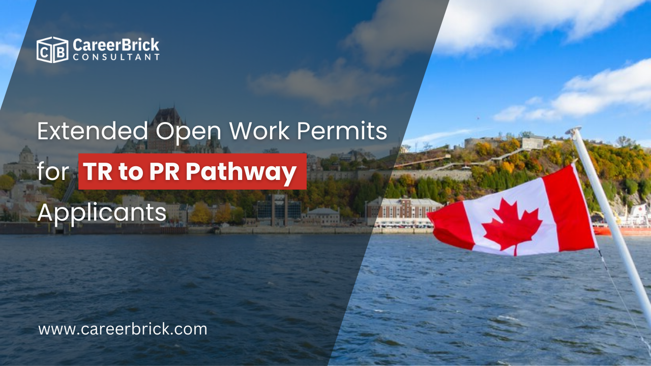 Extended Open Work Permits for TR to PR Pathway Applicants