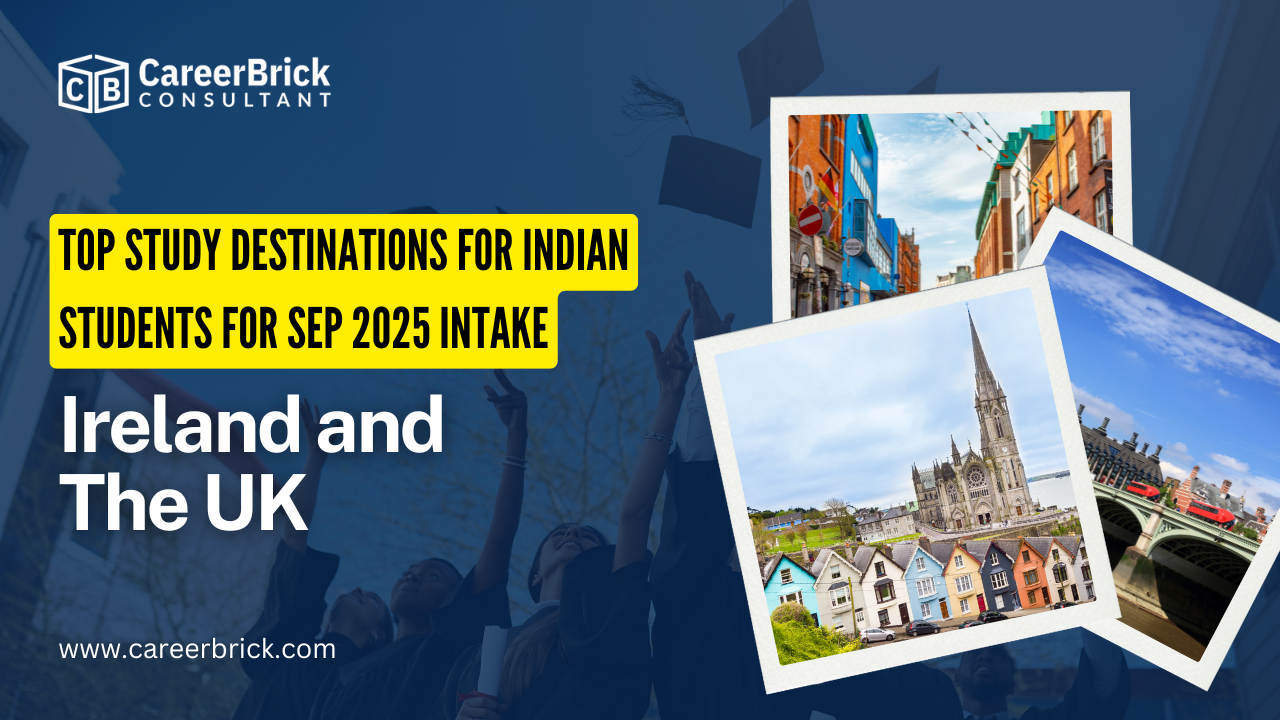 Top Study Destinations for Indian Students for Sep 2025 Intake - Ireland and the UK