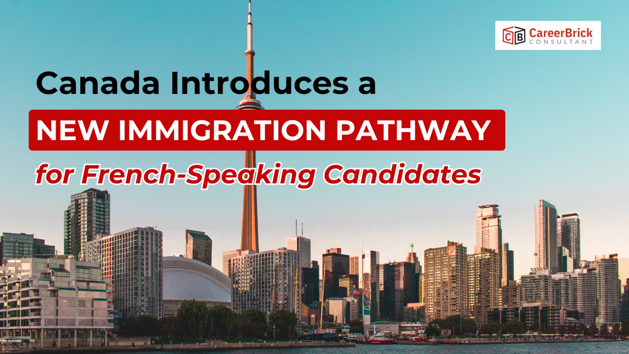 Canada Introduces a New Immigration Pathway for French-Speaking Candidates