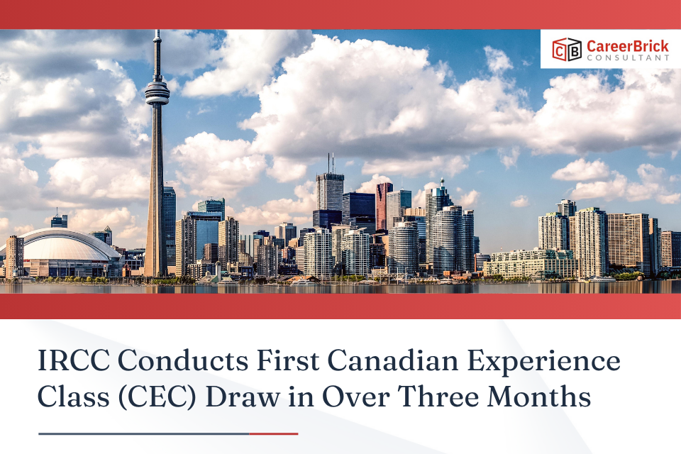 IRCC Conducts First Canadian Experience Class (CEC) Draw in Over Three Months