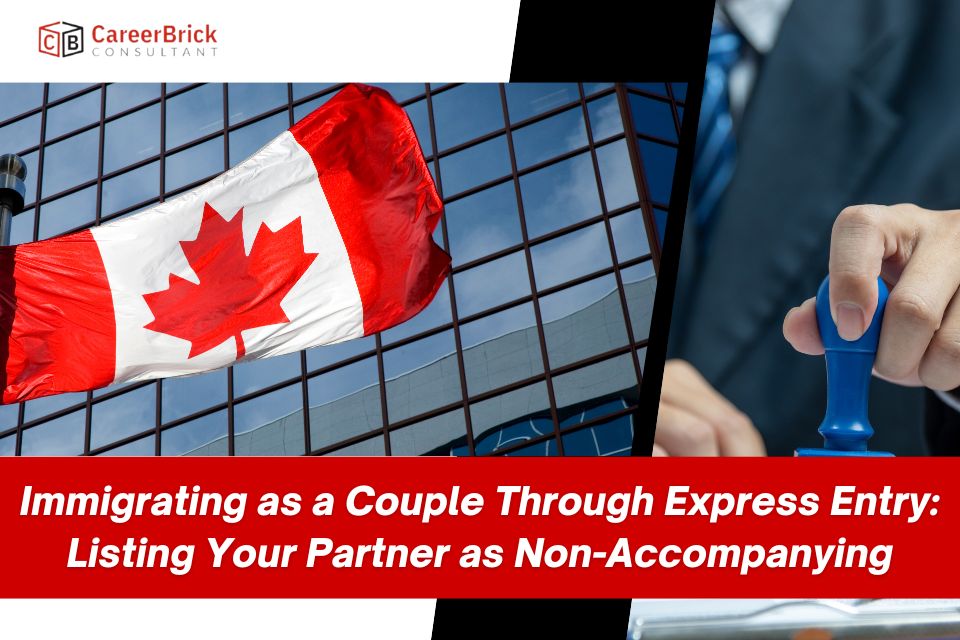 Immigrating as a Couple Through Express Entry: Listing Your Partner as Non-Accompanying