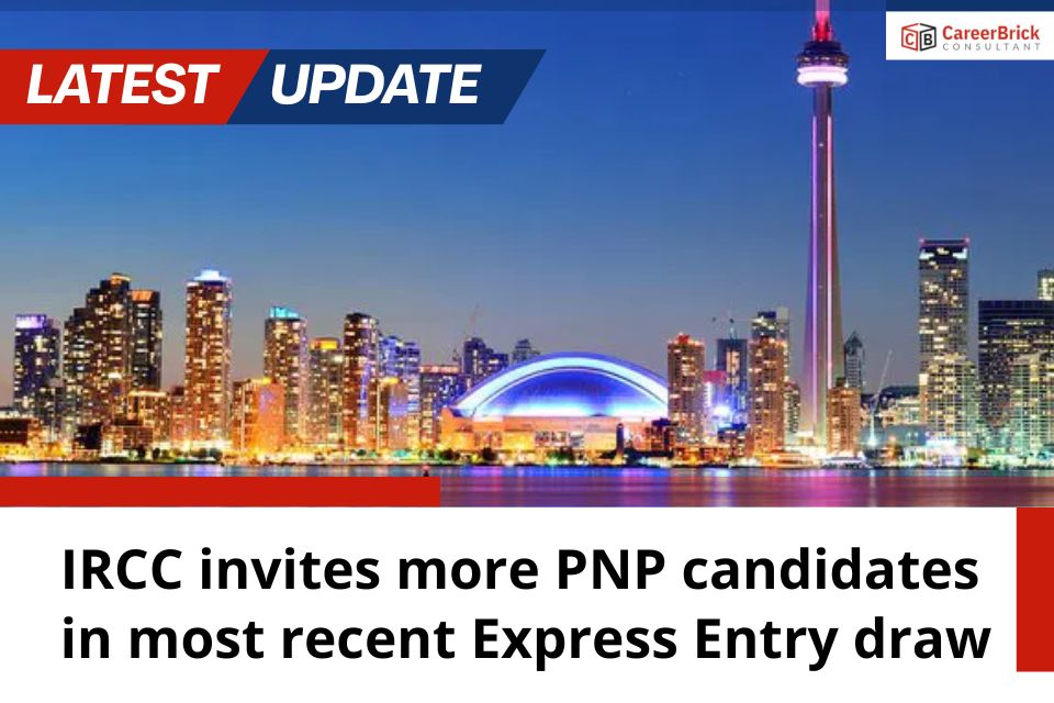 IRCC invites more PNP candidates in most recent Express Entry draw