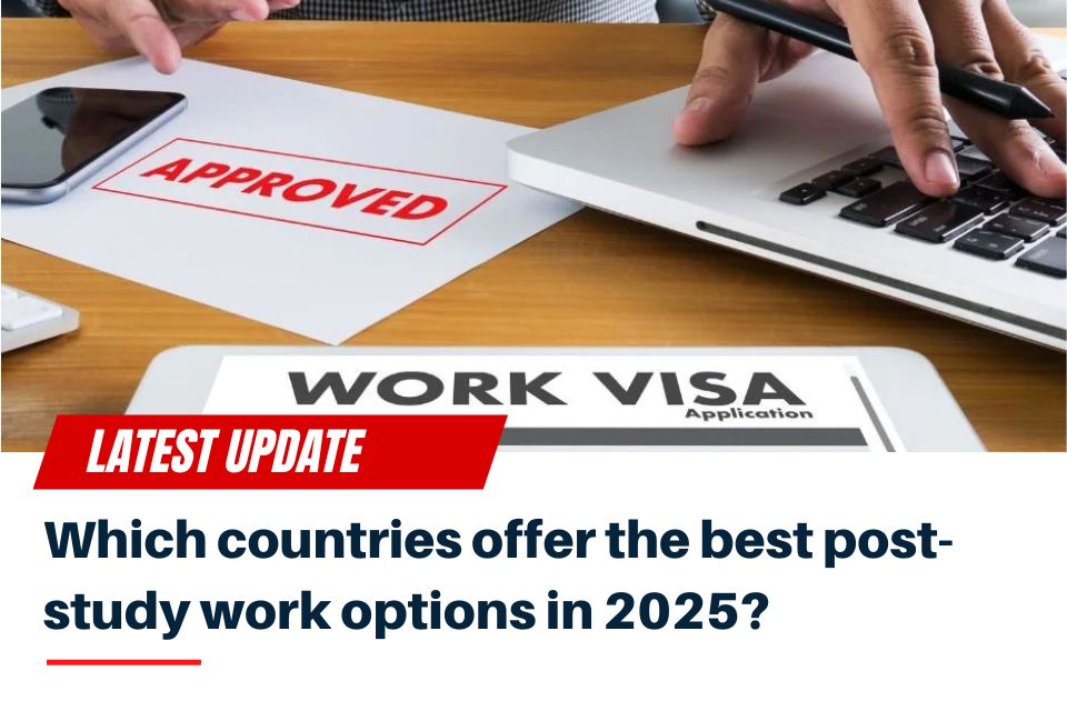 Will 2025’s Post‑Study Work Policies Make It Easier to Stay Abroad?