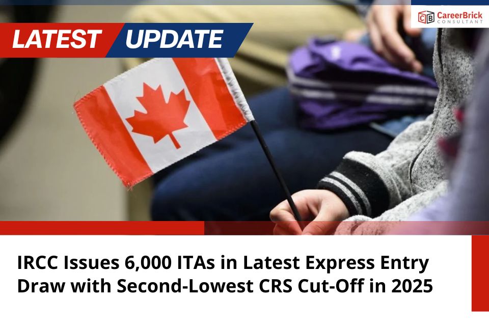 IRCC Issues 6,000 ITAs in Latest Express Entry Draw with Second-Lowest CRS Cut-Off in 2025