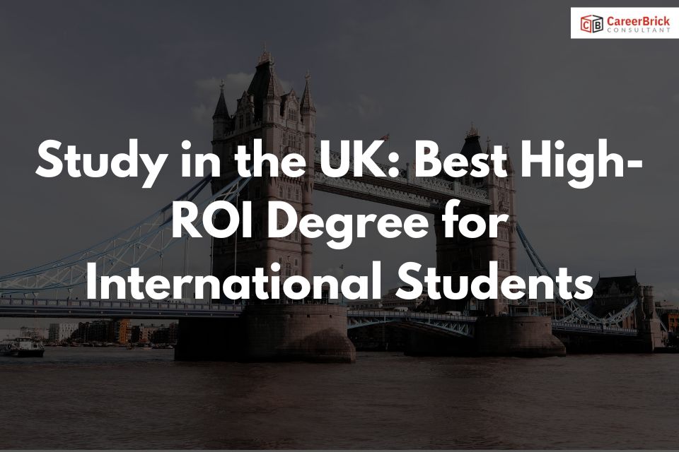 Study in the UK: Best High-ROI Degree for International Students