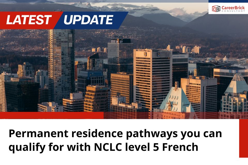 Permanent residence pathways you can qualify for with NCLC level 5 French