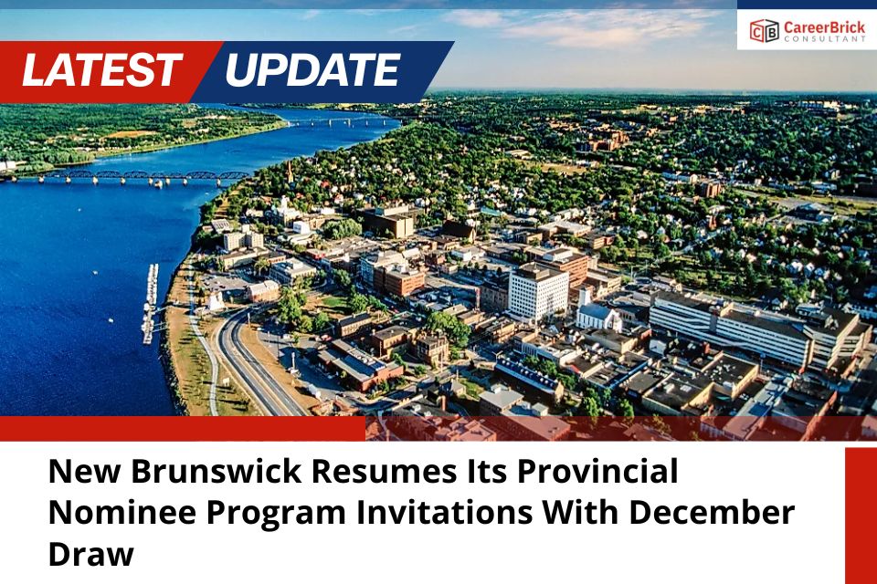 New Brunswick Resumes Its Provincial Nominee Program Invitations With December Draw