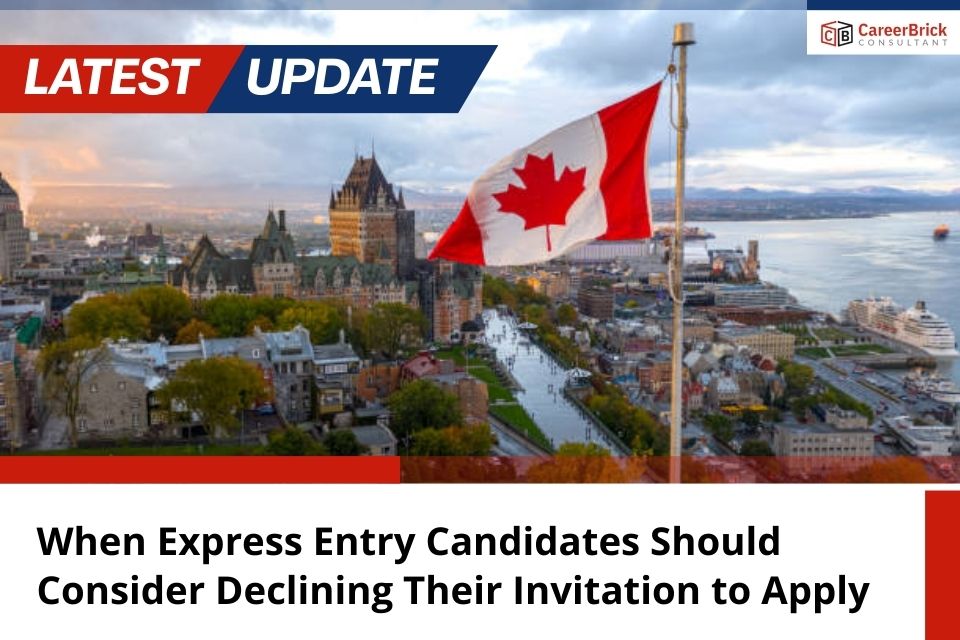 When Express Entry Candidates Should Consider Declining Their Invitation to Apply