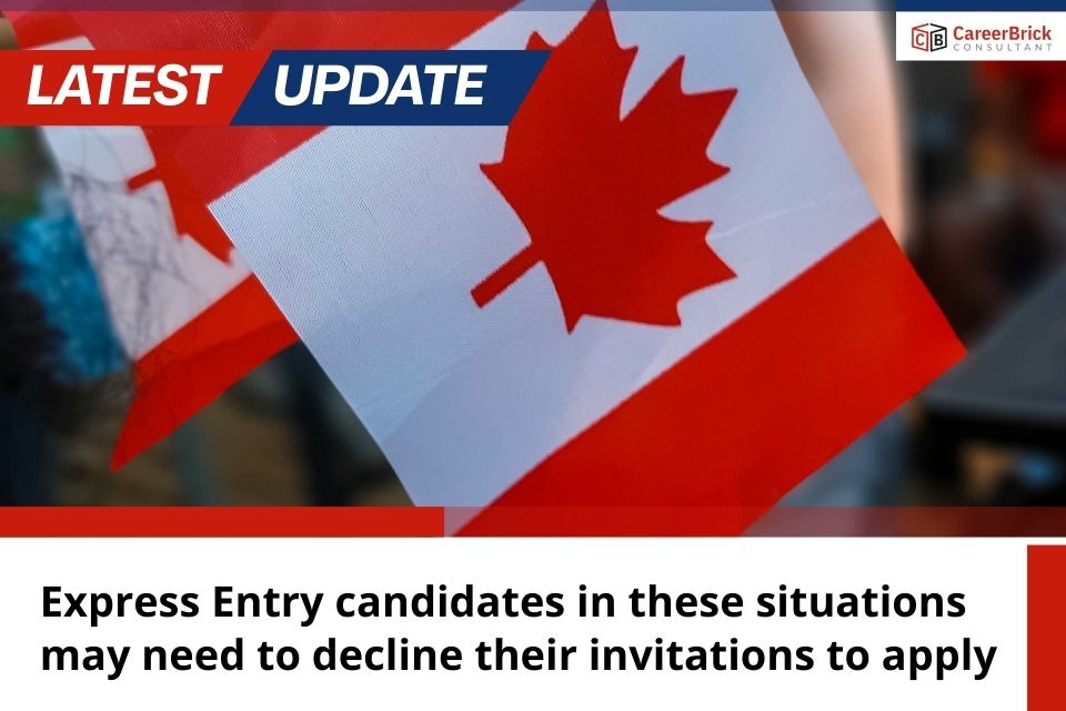 Express Entry candidates in these situations may need to decline their invitations to apply