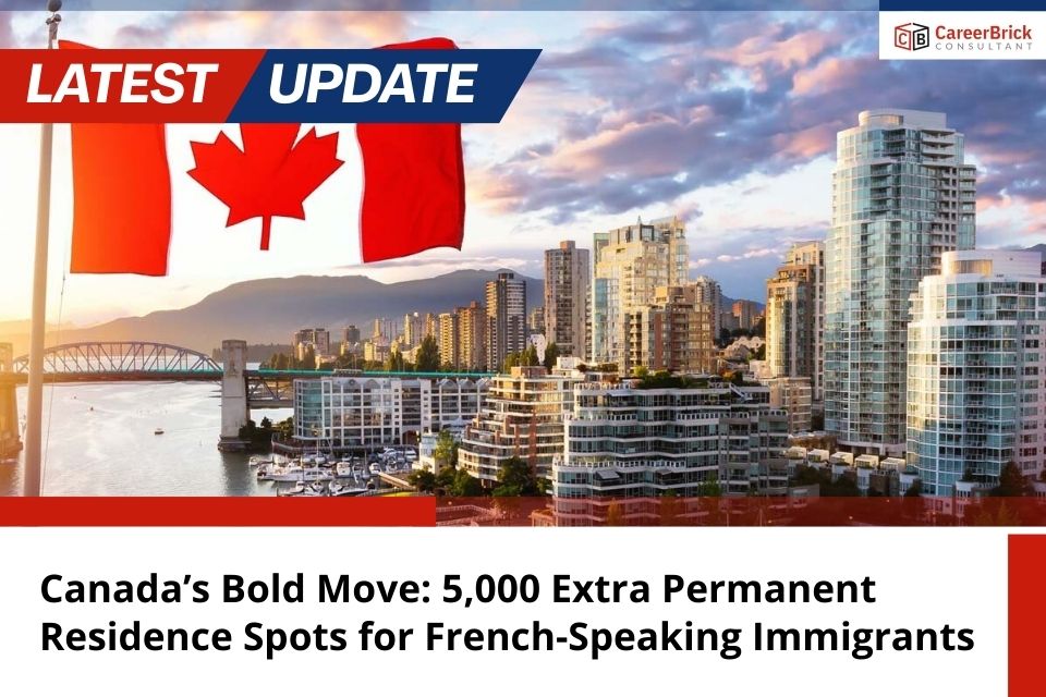 Canada’s Bold Move: 5,000 Extra Permanent Residence Spots for French-Speaking Immigrants