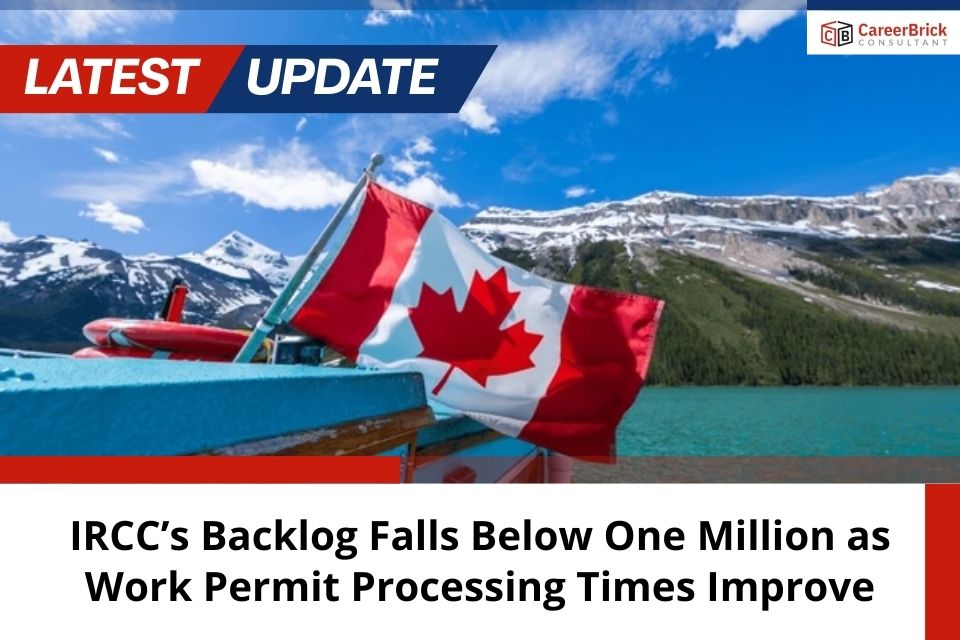 IRCC’s Backlog Falls Below One Million as Work Permit Processing Times Improve