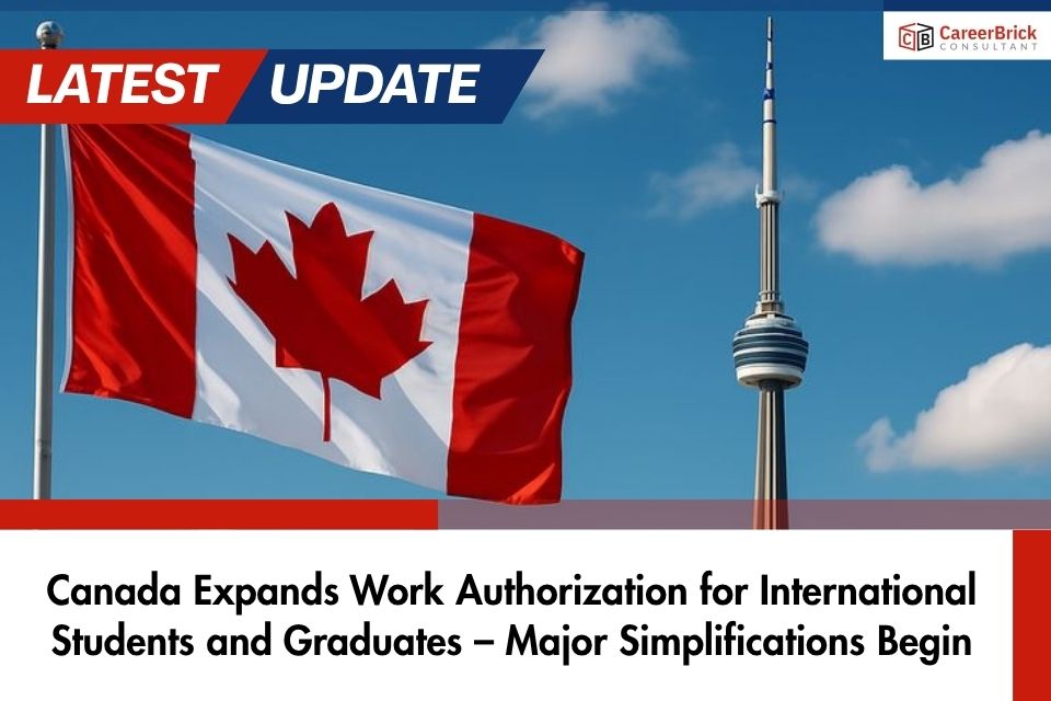 Canada Expands Work Authorization for International Students and Graduates – Major Simplifications Begin