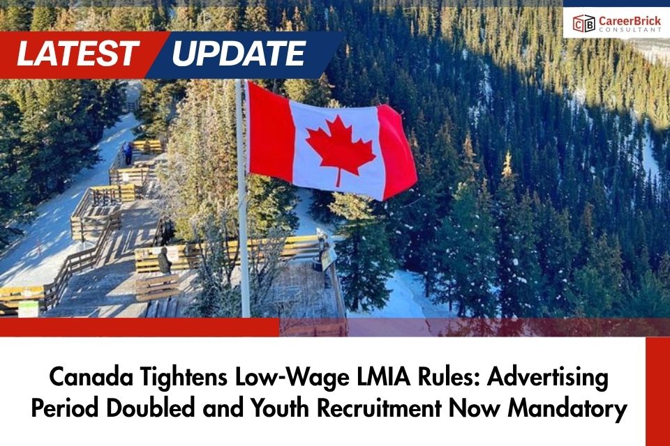 Canada Tightens Low-Wage LMIA Rules: Advertising Period Doubled and Youth Recruitment Now Mandatory