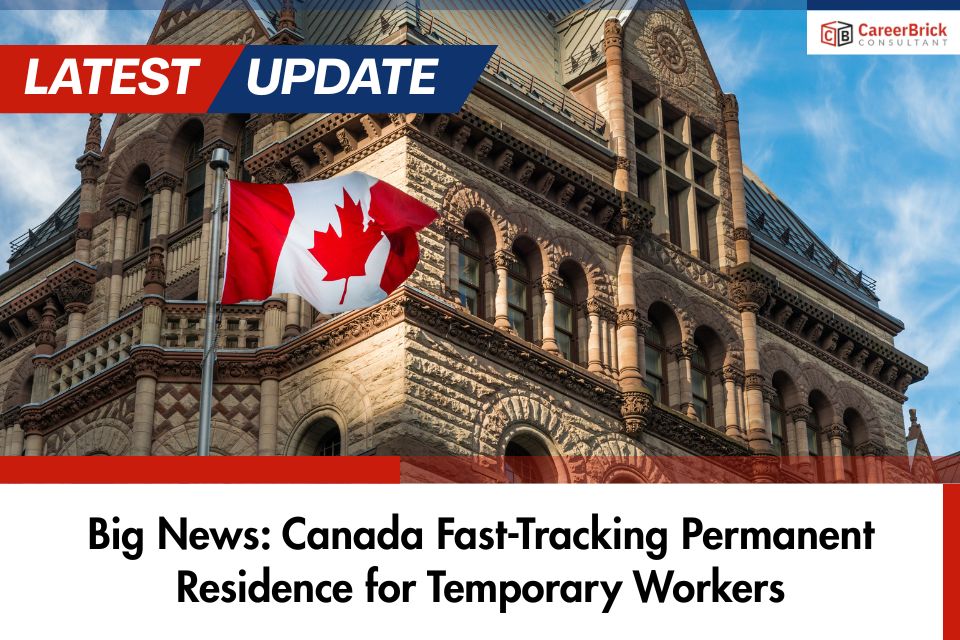 Canada Fast-Tracks Permanent Residence for Temporary Workers: Key Details