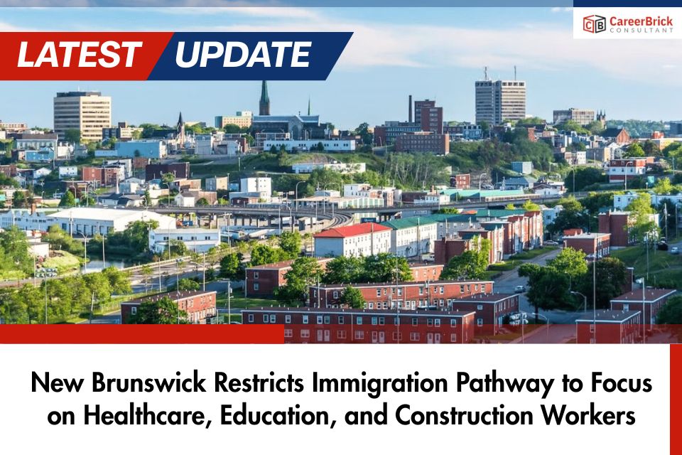 New Brunswick Restricts Immigration Pathway to Focus on Healthcare, Education, and Construction Workers