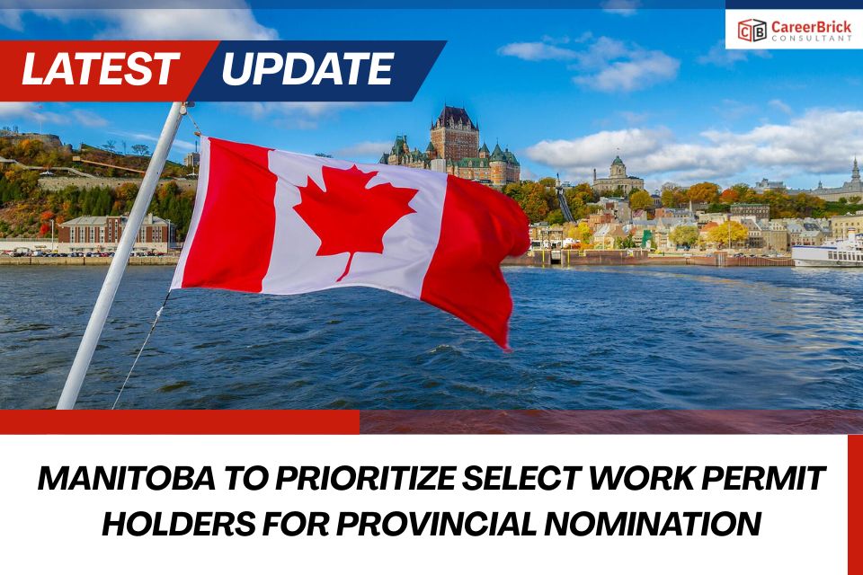 Manitoba to Prioritize Select Work Permit Holders for Provincial Nomination