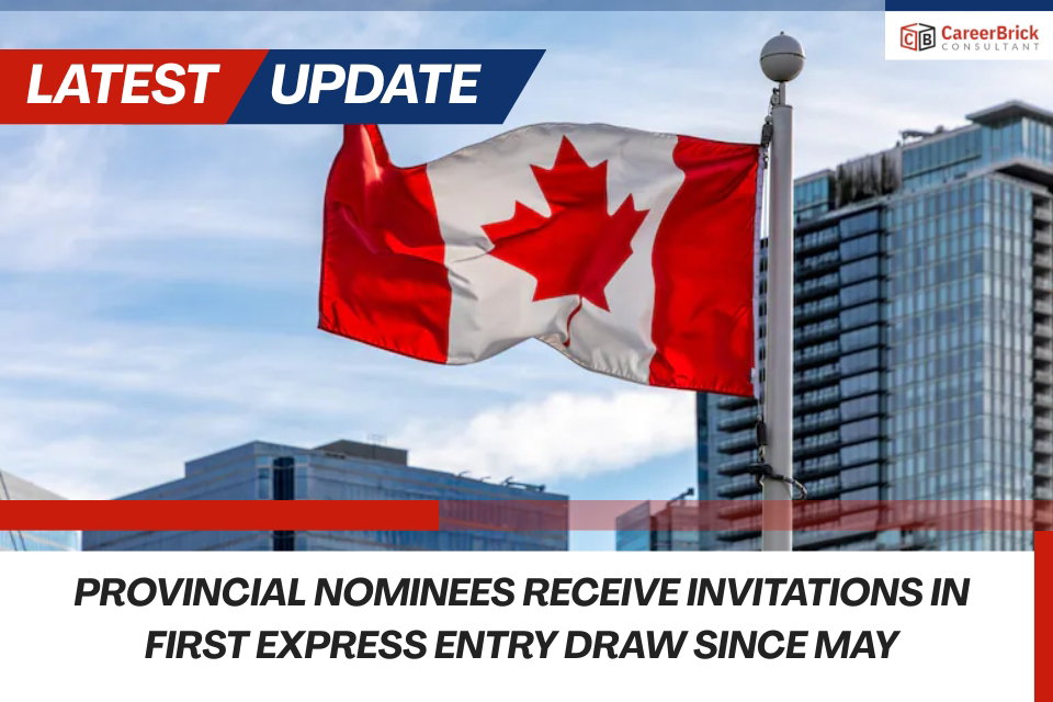 Provincial Nominees Receive Invitations in First Express Entry Draw Since May