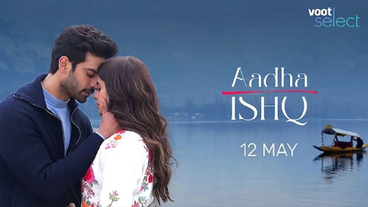 Aadha Ishq: Premiere Time, Cast, Episodes, OTT Platform & More  – See Latest