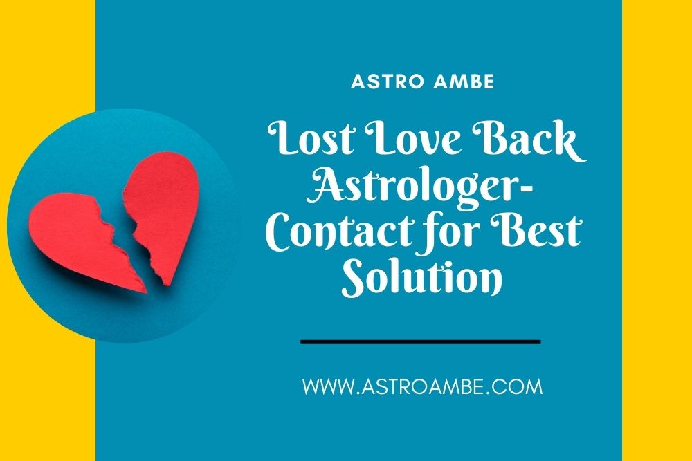 Lost Love Back Astrologer- Contact for Best Solution
