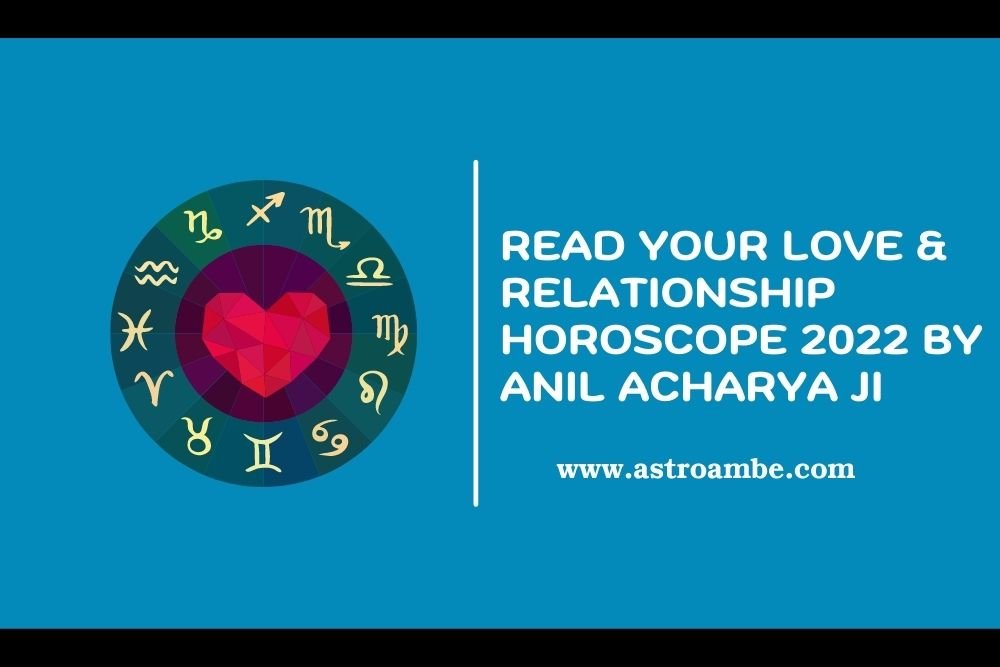 Read Love & Relationship Horoscope  Love Horoscope 2022