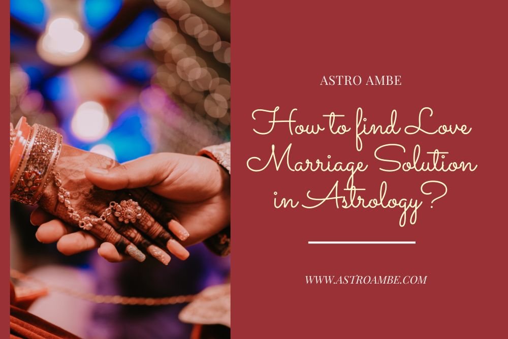 How to find Love Marriage Solution in Astrology?