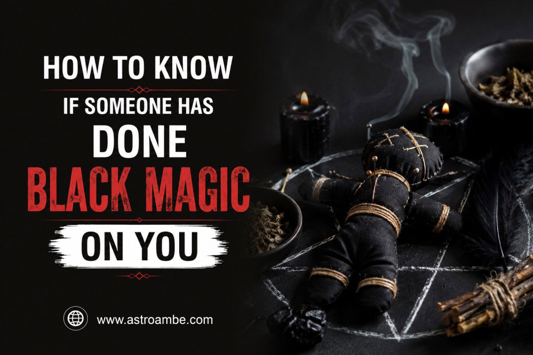 How to Know If Someone Has Done Black Magic on You