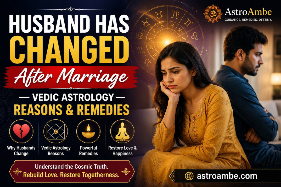 Husband Has Changed After Marriage — Vedic Astrology Reasons & Remedies
