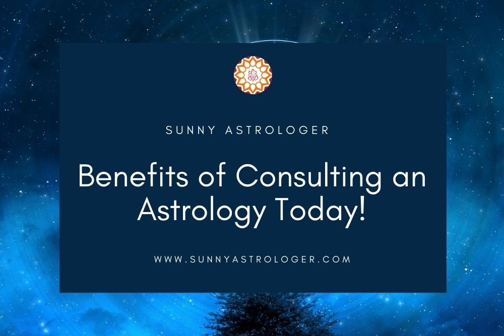 Benefits of Consulting an Astrology Today! 
