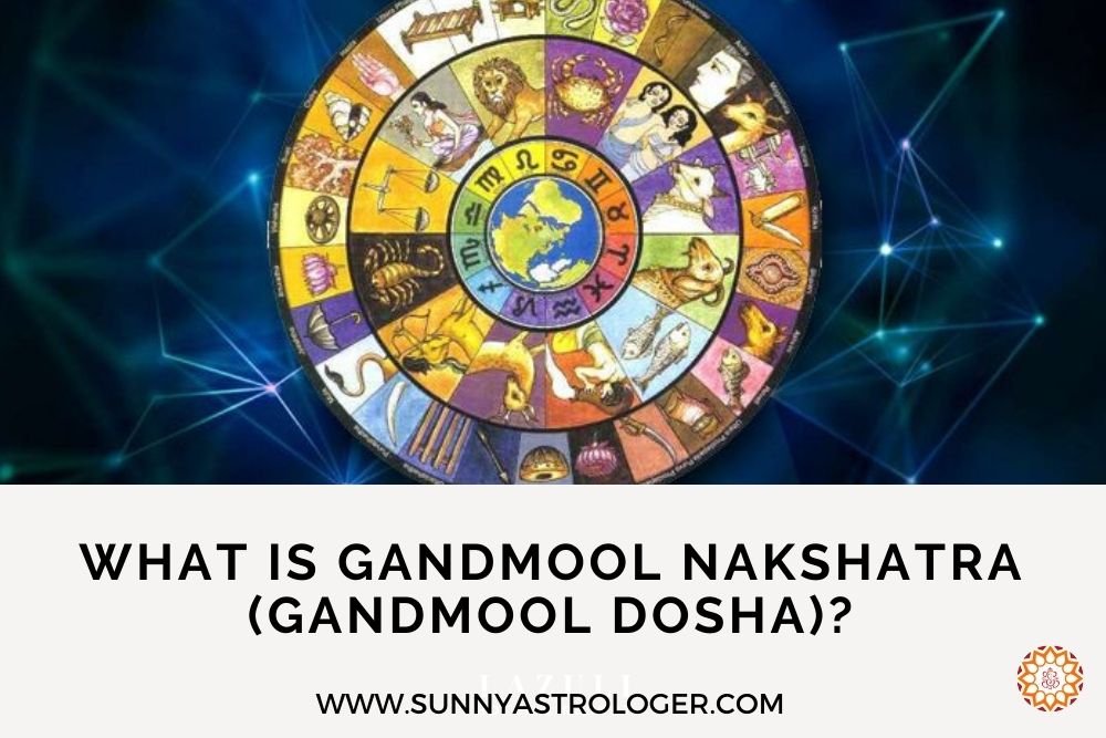 What is Gandmool Nakshatra and (Gandmool dosha)?