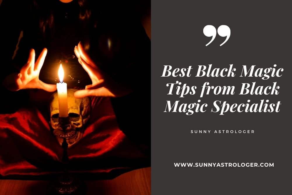 Best Black Magic Tips from Black Magic Specialist