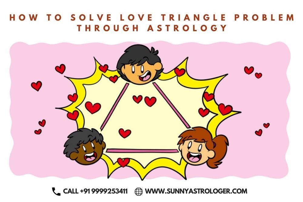 How to Solve Love Triangle Problem through Astrology