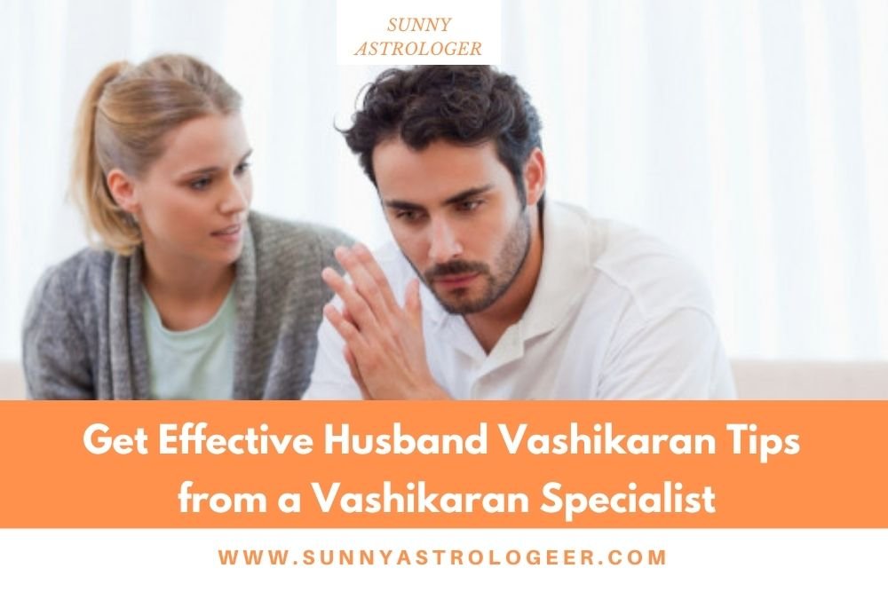 How to do Vashikaran for a Husband?