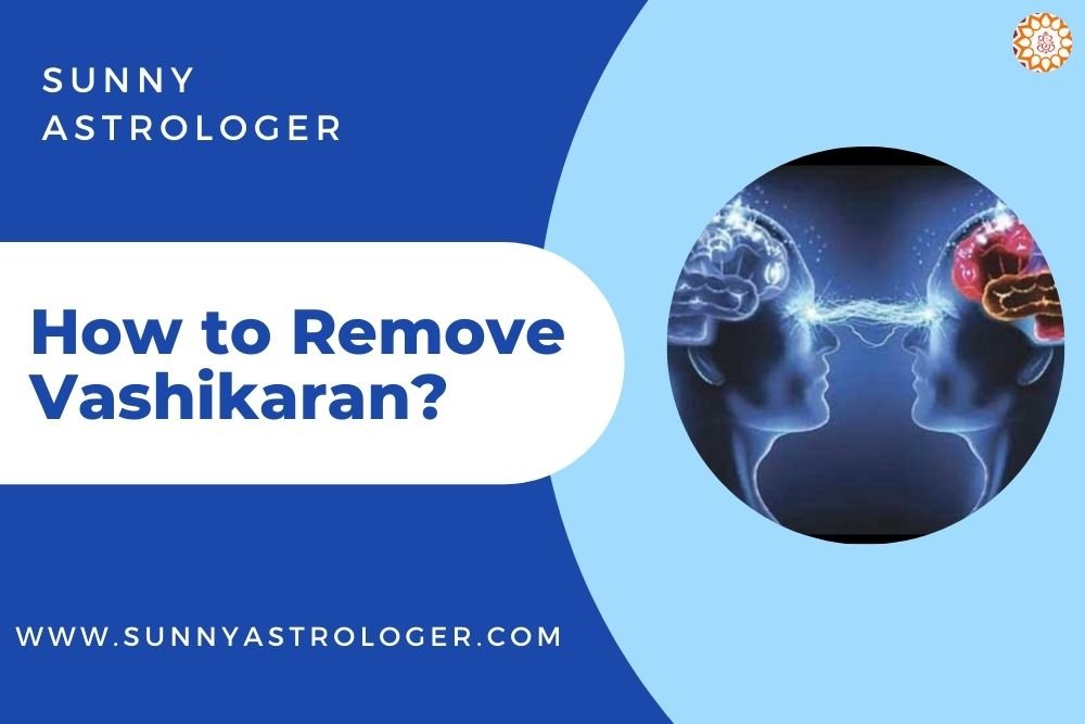 How to Remove Vashikaran?