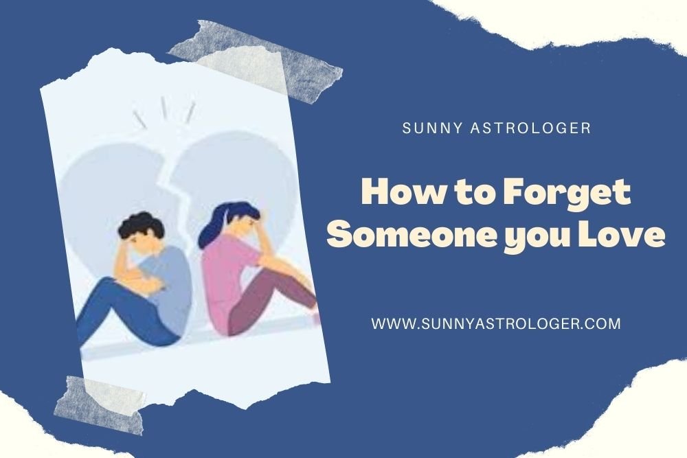 How to Forget Someone you Love?