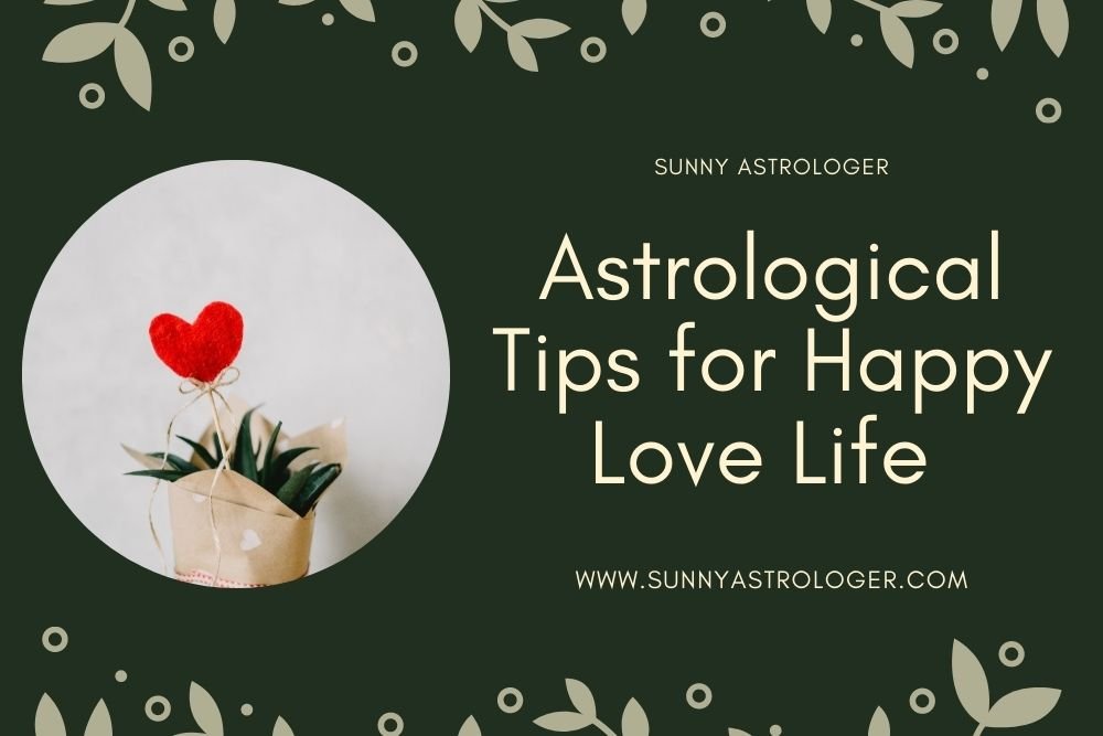 Astrological Tips for Happy Love Life 