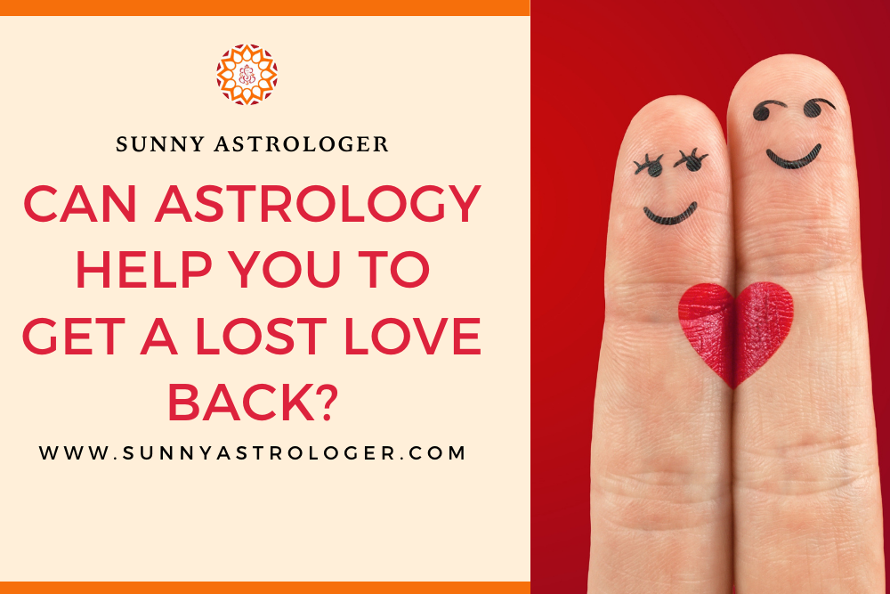  Can Astrology help you to get a lost love back?