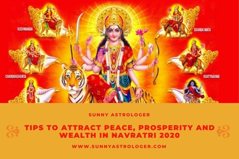 Tips to Attract Peace, Prosperity and Wealth in Navratri 2020 