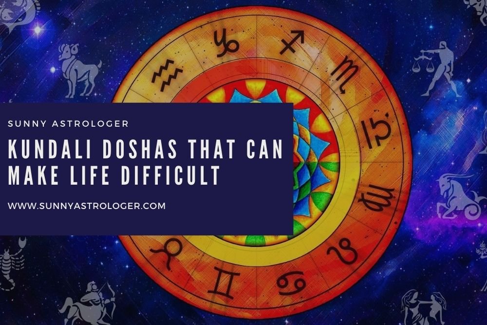 Kundali Doshas that can make life difficult