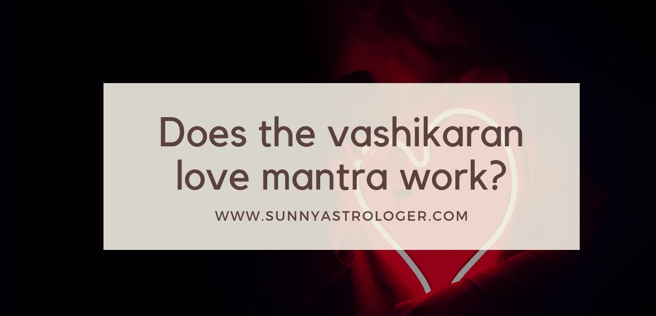 Does the vashikaran love mantra work?