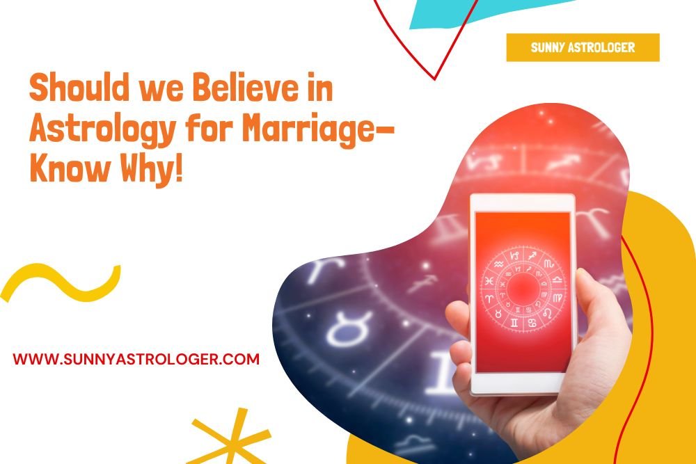 Should we Believe in Astrology for Marriage- Know Why!